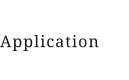 Application